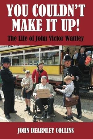 Seller image for You Couldn't Make It Up!: The Life of John Victor Wattley for sale by WeBuyBooks 2