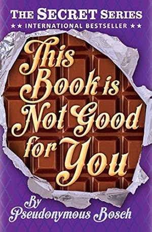 Immagine del venditore per This Book is Not Good for You: Book 3 (Secret 3) (The "Secret" Series) venduto da WeBuyBooks 2
