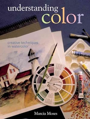 Imagen del vendedor de Understanding Color : Creative Techniques in Watercolor a la venta por GreatBookPrices