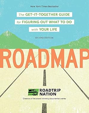 Imagen del vendedor de Roadmap: The Get-It-Together Guide for Figuring Out What To Do with Your Life (Career Change Advice Book, Self Help Job Workbook) a la venta por -OnTimeBooks-