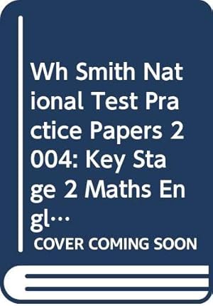 Imagen del vendedor de WH Smith National Test Practice Papers 2004: Key Stage 2 Maths, English & Science Book 1 a la venta por WeBuyBooks 2