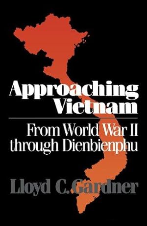 Seller image for Approaching Vietnam: From World War II through Dienbienphu: From World War II Through Dienbienphu, 1941-1954 for sale by WeBuyBooks 2
