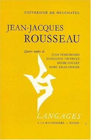 Image du vendeur pour Jean-Jacques Rousseau: Quatre etudes de Jean Starobinski, Jean-Louis Lecercle, Henri Coulet, Marc Eigeldinger (Langages) (French Edition) mis en vente par -OnTimeBooks-