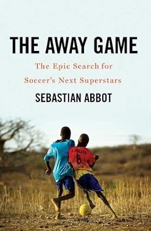 Bild des Verkufers fr The Away Game: The Epic Search for Soccer's Next Superstars zum Verkauf von WeBuyBooks 2
