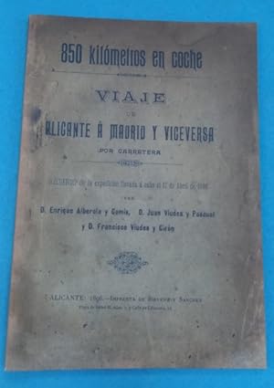 Imagen del vendedor de 850 KILOMETROS EN COCHE : VIAJE DE ALICANTE A MADRID Y VICEVERSA POR CARRETERA (ed. facsmil). a la venta por Librera DANTE
