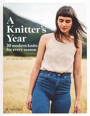 A Knitter's Year : 30 Modern Knits For Every Season :