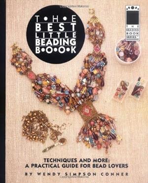 Bild des Verkufers fr The Best Little Beading Book: Techniques and More: A Practical Guide for Beadlovers (Beadwork Books) zum Verkauf von WeBuyBooks 2