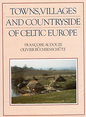 Towns, Villages And Countryside Of Celtic Europe : From The Beginning Of The Second Millennium To...