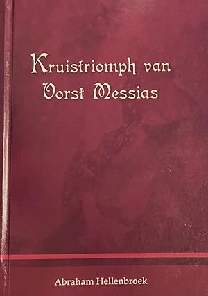 Bild des Verkufers fr Kruistriomph / Kruistriomf van Vorst Messias. Onveranderd overgezet in nieuwe druk en huidige spelling en niet hertaald door J. v. Vulpen zum Verkauf von Antiquariaat Schot