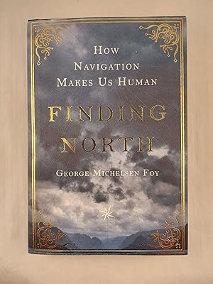 Bild des Verkufers fr Finding North How Navigation Makes Us Human zum Verkauf von WellRead Books A.B.A.A.