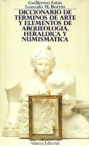 Seller image for DICCIONARIO DE TRMINOS DE ARTE, ELEMENTOS DE ARQUEOLOGA, HERLDICA Y NUMISMTICA for sale by Librera Circus