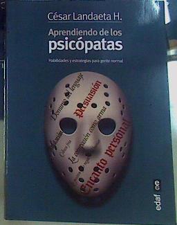 Seller image for Aprendiendo de Los Psicopatas. Habilidades y estrategias para la gente normal for sale by Almacen de los Libros Olvidados