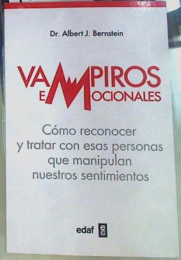 Imagen del vendedor de Vampiros emocionales. Cmo reconocer y tratar con esas prtsonas que manipulan nuestros sentimientos a la venta por Almacen de los Libros Olvidados