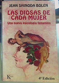 Imagen del vendedor de Las diosas de cada mujer: una nueva psicología femenina a la venta por Almacen de los Libros Olvidados