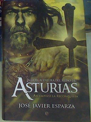 Imagen del vendedor de La gran aventura del reino de Asturias : as empez la Reconquista a la venta por Almacen de los Libros Olvidados