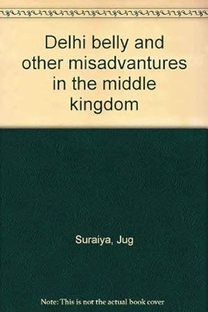 Seller image for Delhi belly and other misadvantures in the middle kingdom for sale by -OnTimeBooks-