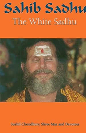 Bild des Verkufers fr Sahib Sadhu, The White Sadhu zum Verkauf von -OnTimeBooks-