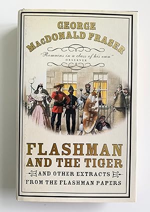 Bild des Verkufers fr Flashman and the Tiger and Other Extracts from the Flashman Papers. zum Verkauf von Peter Scott