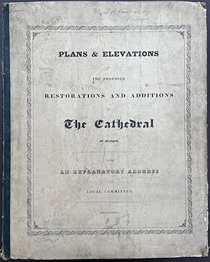 Plans & Elevations of the Proposed Restoration and Additions to the Cathedral of Glasgow. With an...