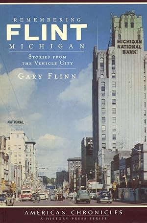 Imagen del vendedor de Remembering Flint, Michigan: Stories from the Vehicle City a la venta por The Anthropologists Closet