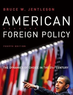 Seller image for American Foreign Policy: The Dynamics of Choice in the 21st Century for sale by WeBuyBooks 2