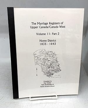 Bild des Verkufers fr The Marriage Registers of Upper Canada/Canada West Volume 11: Part 2. Home District 1835-1843 zum Verkauf von Attic Books (ABAC, ILAB)