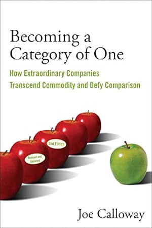 Imagen del vendedor de Becoming a Category of One: How Extraordinary Companies Transcend Commodity and Defy Comparison a la venta por -OnTimeBooks-