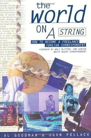 Seller image for The World on a String: How to Become a Freelance Foreign Correspondent for sale by WeBuyBooks 2