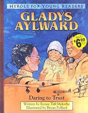 Immagine del venditore per Gladys Aylward: Daring to Trust (Heroes for Young Readers) venduto da -OnTimeBooks-