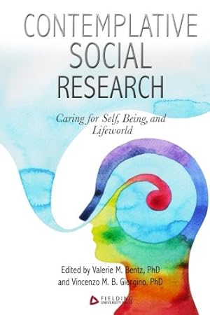 Bild des Verkufers fr Contemplative Social Research: Caring for Self, Being, and Lifeworld zum Verkauf von WeBuyBooks 2