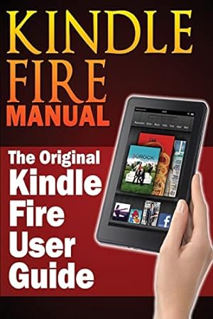Imagen del vendedor de Kindle Fire Manual: The Original Kindle Fire User Guide a la venta por WeBuyBooks 2