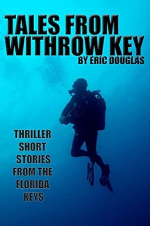 Immagine del venditore per Tales from Withrow Key: Thriller Short Stories from the Florida Keys venduto da WeBuyBooks 2