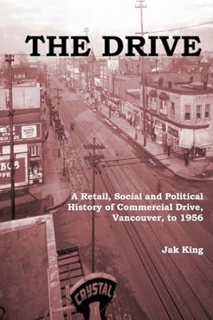 Seller image for The Drive: A Retail, Social and Political History of Commercial Drive, Vancouver, to 1956 for sale by WeBuyBooks 2