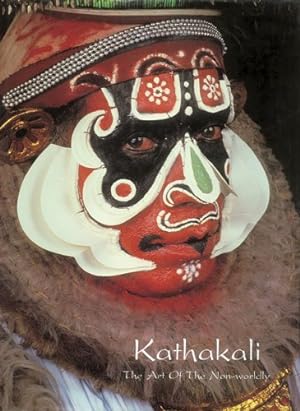 Seller image for Kathakali: The Art of the Non-worldly for sale by -OnTimeBooks-