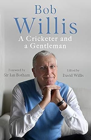 Seller image for Bob Willis: A Cricketer and a Gentleman for sale by WeBuyBooks 2