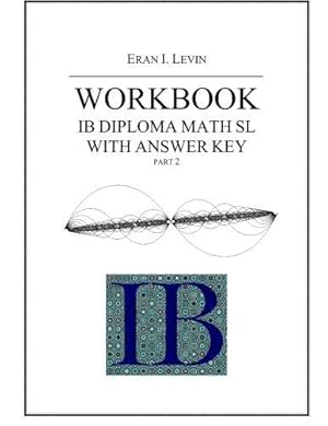 Bild des Verkufers fr Workbook - IB Diploma Math SL part 2 with Answer Key zum Verkauf von WeBuyBooks 2