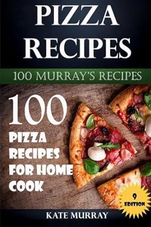 Imagen del vendedor de Pizza Recipes: 100 Pizza Recipes for Home Cook: Volume 9 (100 Murray's Recipes) a la venta por WeBuyBooks 2