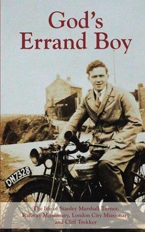 Seller image for God's Errand Boy: The Memoirs of Stanley Marshall Turner, Cliff Trekker, Railway Missionary and City Missionary for sale by WeBuyBooks 2