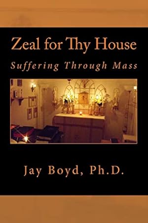 Seller image for Zeal for Thy House: Suffering Through Mass for sale by WeBuyBooks 2