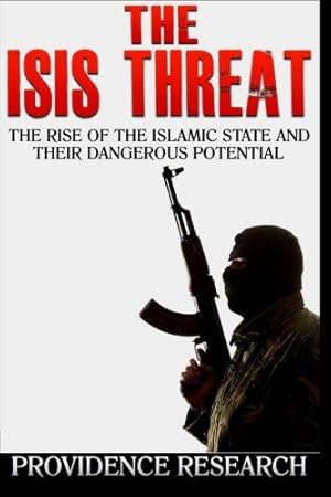 Bild des Verkufers fr The ISIS Threat: The Rise of the Islamic State and their Dangerous Potential zum Verkauf von WeBuyBooks 2