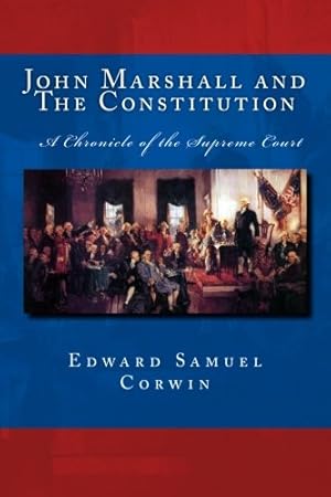 Bild des Verkufers fr John Marshall and The Constitution A Chronicle of the Supreme Court: The Unabridged Original Classic Edition zum Verkauf von WeBuyBooks 2