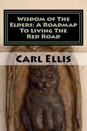 Seller image for Wisdom of The Elders: A Roadmap To Living The Red Road: Volume 1 (Book 1: Tribes of The Northwest) for sale by WeBuyBooks 2