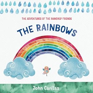 Imagen del vendedor de The Rainbows: Volume 1 (The Adventure of the Raindrop Friends) a la venta por WeBuyBooks 2