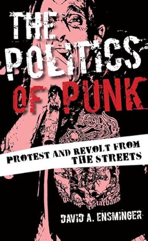 Immagine del venditore per Politics of Punk : Protest and Revolt from the Streets venduto da GreatBookPrices