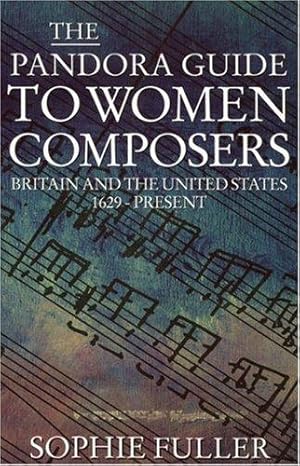 Seller image for The Pandora Guide to Women Composers: Britain and the United States 1629-Present for sale by WeBuyBooks 2