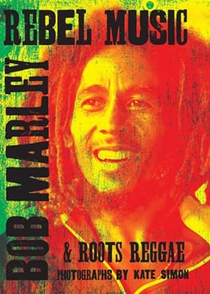 Seller image for Rebel Music : Bob Marley & Roots Reggae for sale by GreatBookPricesUK