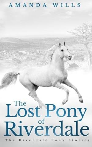 Imagen del vendedor de The Lost Pony of Riverdale (The Riverdale Pony Stories) a la venta por WeBuyBooks 2