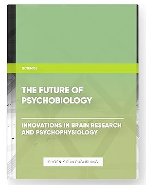 Seller image for The Future of Psychobiology - Innovations in Brain Research and Psychophysiology for sale by PS PUBLISHIING