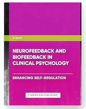 Seller image for Neurofeedback and Biofeedback in Clinical Psychology - Enhancing Self-Regulation for sale by PS PUBLISHIING