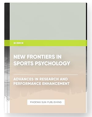 Image du vendeur pour New Frontiers in Sports Psychology - Advances in Research and Performance Enhancement mis en vente par PS PUBLISHIING